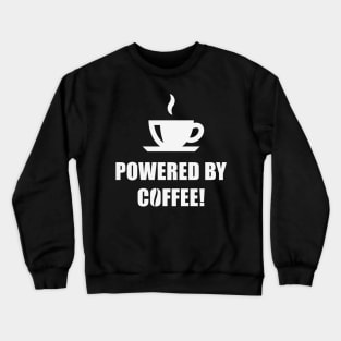 Powered By Coffee! (Drinking Coffee / White) Crewneck Sweatshirt